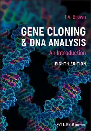 Gene Cloning and DNA Analysis – An Introduction de T Brown