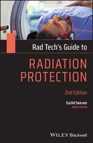 Rad Tech′s Guide to Radiation Protection, 2nd Edition Paper de E Seeram