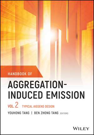 Handbook of Aggregation–Induced Emission: Vol 2 Ty pical AIEgens Design de Y Tang