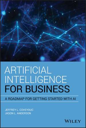 Artificial Intelligence for Business – A Roadmap for Getting Started with AI de JL Anderson