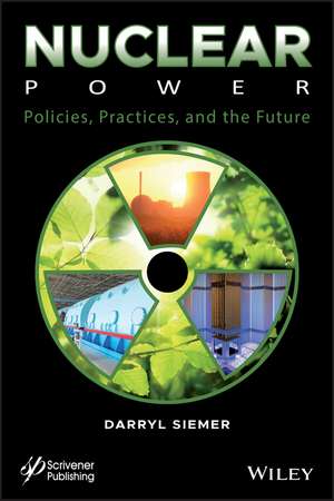 Nuclear Power – Policies, Practices, and the Future de D Siemer