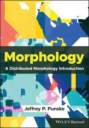 Morphology – A Distributed Morphology Introduction de JP Punske