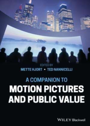 A Companion to Motion Pictures and Public Value de Mette Hjort