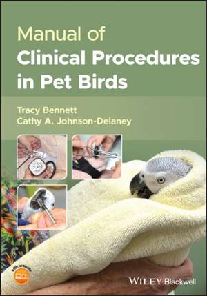 Manual of Clinical Procedures in Pet Birds de Bennett