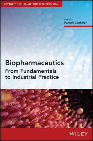 Biopharmaceutics – From Fundamentals to Industrial Practice de H Batchelor