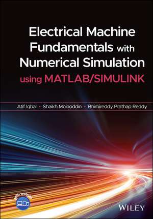 Electrical Machine Fundamentals with Numerical Simulation using MATLAB/SIMULINK de A Iqbal