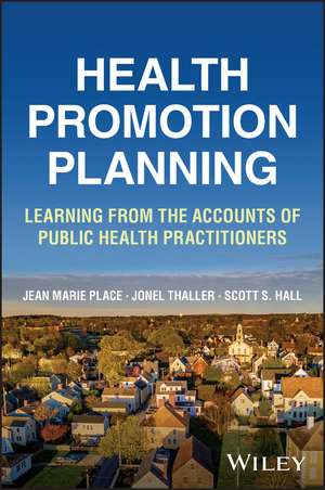 Health Promotion Planning: Learning from the Accou nts of Public Health Practitioners de JM Place