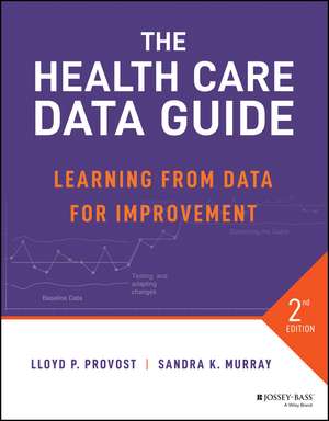 The Health Care Data Guide: Learning from Data for Improvement de Lloyd P. Provost