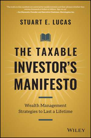 The Taxable Investor′s Manifesto – Wealth Management Strategies to Last a Lifetime de SE Lucas