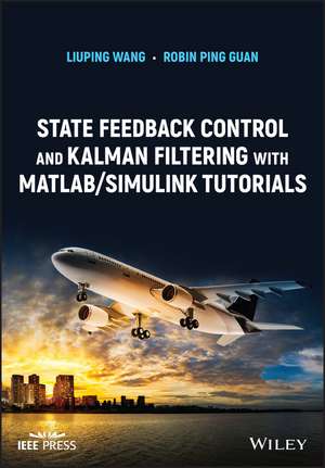 State Feedback Control and Kalman Filtering with MATLAB/Simulink Tutorials de L Wang