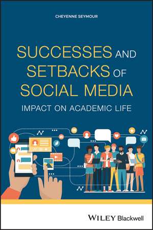 Successes and Setbacks of Social Media – Impact on Academic Life de C. Seymour