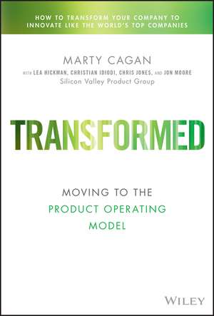 Transformed – Moving to the Product Operating Model de M Cagan