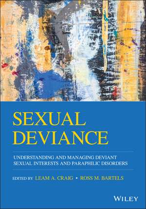 Sexual Deviance – Understanding and Managing Deviant Sexual Interests and Paraphilic Disorders de LA Craig