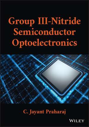 Group III–Nitride Semiconductor Optoelectronics de Praharaj