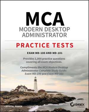 MCA Modern Desktop Administrator Practice Tests – Exam MD–100 and MD–101 de C Panek