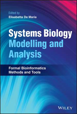 Systems Biology Modelling and Analysis – Formal Bioinformatics Methods and Tools de DeMaria