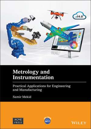 Metrology and Instrumentation – Practical Applications for Engineering and Manufacturing de S Mekid