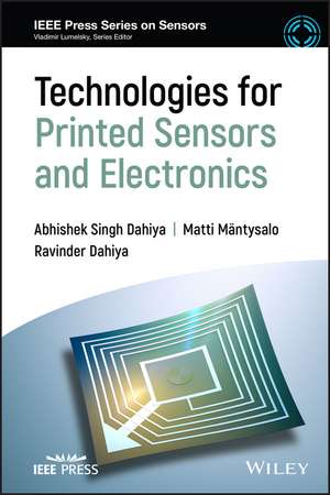 Technologies for Printed Sensors and Electronics de Ravinder Dahiya