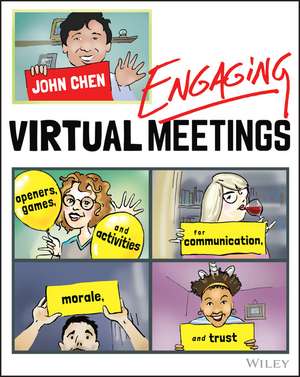 Engaging Virtual Meetings – Openers, Games, and Activities for Communication, Morale, and Trust de J. Chen