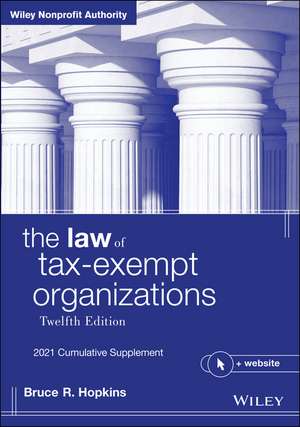 The Law of Tax–Exempt Organizations + Website, 12th Edition 2021 Cumulative Supplement de B Hopkins