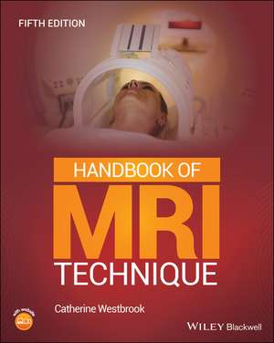 Handbook of MRI Technique, 5th Edition de C Westbrook