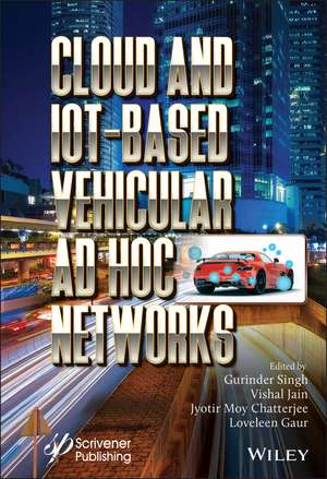 Cloud and IoT Based Vehicular Ad–Hoc Networks de G. Singh