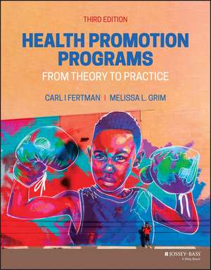 Health Promotion Programs: From Theory to Practice , 3rd Edition de CI Fertman