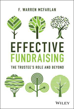 Effective Fundraising – The Trustees Role and Beyond de FW McFarlan