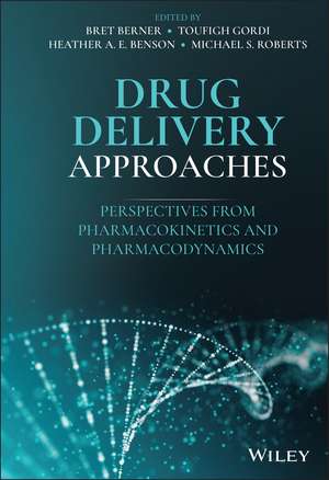 Drug Delivery Approaches – Perspectives from Pharmacokinetics and Pharmacodynamics de B Berner