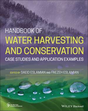 Handbook of Water Harvesting and Conservation – Case Studies and Application Examples de S Eslamian