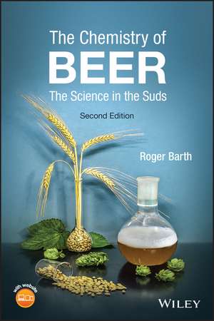 The Chemistry of Beer – The Science in the Suds, 2nd Edition de R Barth