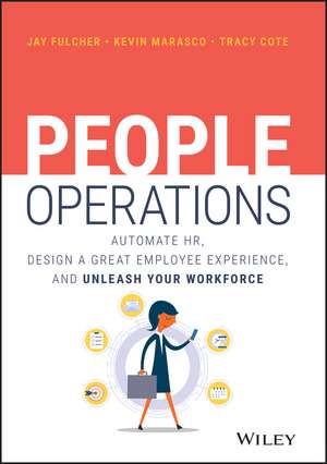 People Operations – Automate HR, Design a Great Employee Experience, and Unleash Your Workforce de J Fulcher