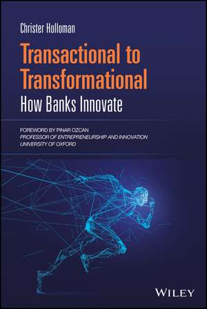 Transactional to Transformational – How Banks Innovate de CC Holloman