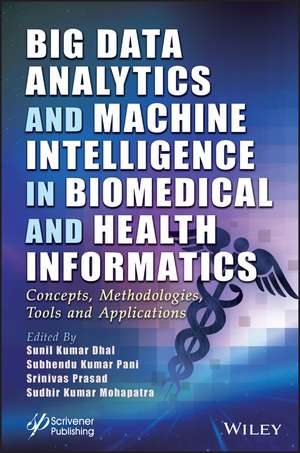 Big Data Analytics and Machine Intelligence in Biomedical and Health Informatics – Concepts, Methodologies, Tools and Applications de Dhal