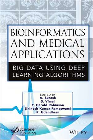 Bioinformatics and Medical Applications: Big Data Using Deep Learning Algorithms de A Suresh