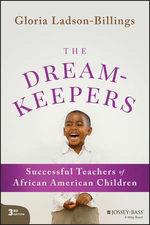 The Dreamkeepers: Successful Teachers of African A merican Children, 3rd Edition de G Ladson–Billings