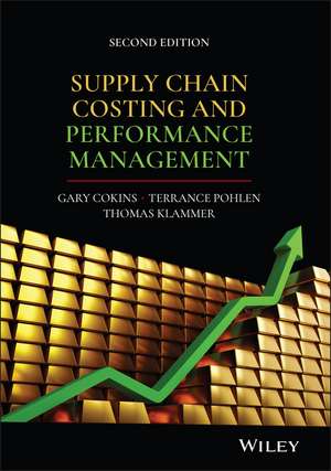 Supply Chain Costing and Performance Management, 2nd Edition de G Cokins