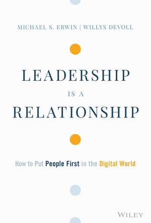 Leadership is a Relationship – How to Put People First in the Digital World de M Erwin