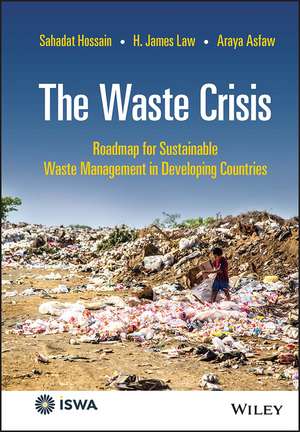 The Waste Crisis – Roadmap for Sustainable Waste Management in Developing Countries de S Hossain