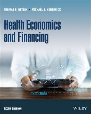 Health Economics and Financing, Sixth Edition de TE Getzen