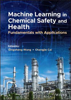 Machine Learning in Chemical Safety and Health – Fundamentals with Applications de Q Wang