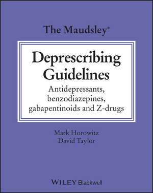 The Maudsley Deprescribing Guidelines – Antidepressants, Benzodiazepines, Gabapentinoids and Z–drugs de D. Taylor