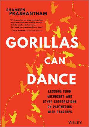 Gorillas Can Dance – Lessons from Microsoft and Other Corporations on Partnering with Startups de S Prashantham