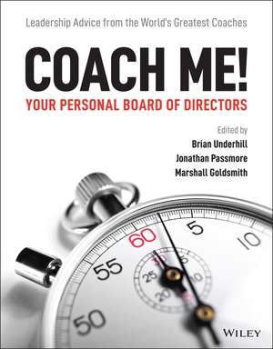 Coach Me! Your Personal Board of Directors – Leadership advice from the world′s greatest coaches de B Underhill