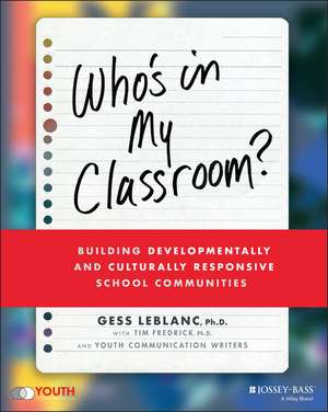 Who′s In My Classroom? – Building Developmentally and Culturally Responsive School Communities de G LeBlanc