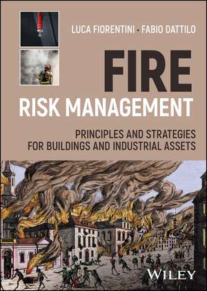 Fire Risk Management – Principles and Strategies for Buildings and Industrial Assets de L Fiorentini