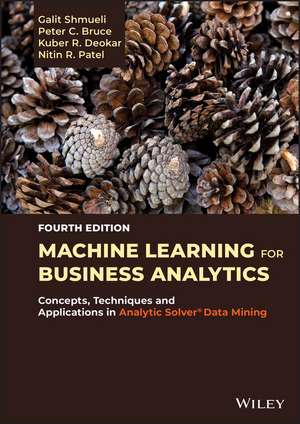 Machine Learning for Business Analytics – Concepts, Techniques, and Applications with Analytic Solver Data Mining, Fourth Edition de G Shmueli