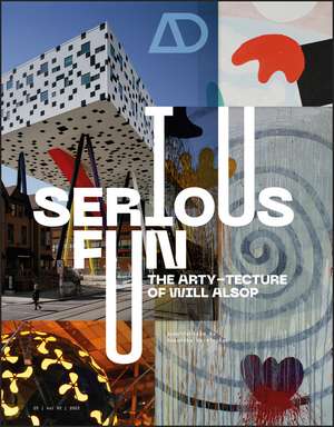 Serious Fun: The Arty–tecture of Will Alsop de S. HARDINGHAM