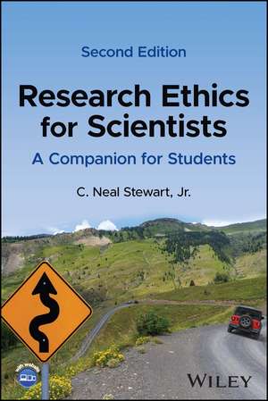 Research Ethics for Scientists – A Companion for Students, 2nd Edition de CN Stewart Jr.