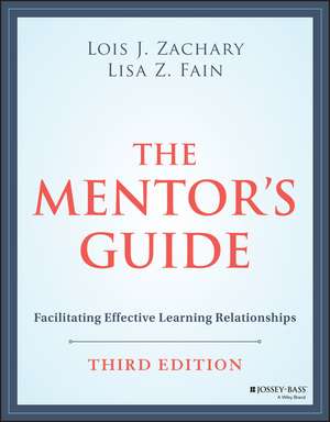 The Mentor′s Guide: Facilitating Effective Learnin g Relationships, Third Edition de L Zachary